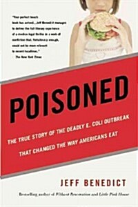 Poisoned: The True Story of the Deadly E. Coli Outbreak That Changed the Way Americans Eat (Paperback)