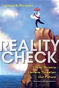 Reality Check: How Science Deniers Threaten Our Future (Hardcover)