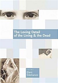 The Loving Detail of the Living & The Dead (Paperback)