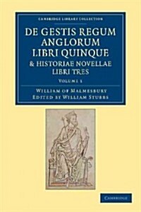 De gestis regum anglorum libri quinque: Historiae novellae libri tres (Paperback)
