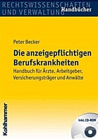 Die Anzeigepflichtigen Berufskrankheiten: Handbuch Fur Arzte, Arbeitgeber, Versicherungstrager Und Anwalte (Paperback)