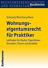 Wohnungseigentumsrecht Fur Praktiker: Leitfaden Fur Kaufer, Eigentumer, Verwalter, Planer Und Anwalte (Paperback)