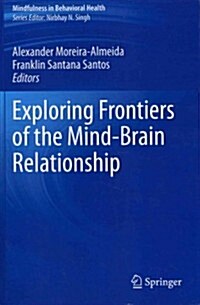 Exploring Frontiers of the Mind-Brain Relationship (Paperback, 2012)