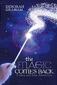 The Magic Comes Back: A Max and Sam Adventure (Paperback)