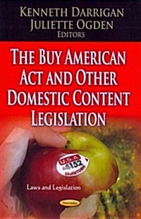 Buy American ACT & Other Domestic Content Legislation (Paperback, UK)
