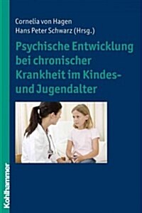 Psychische Entwicklung Bei Chronischer Krankheit Im Kindes- Und Jugendalter (Paperback)