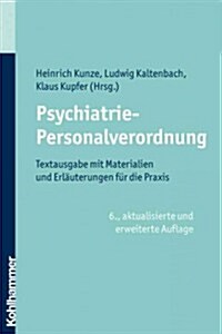 Psychiatrie-Personalverordnung: Textausgabe Mit Materialien Und Erlauterungen Fur Die Praxis (Paperback, 6, 6., Aktualisier)