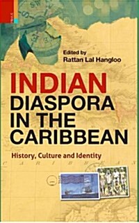 Indian Diaspora in the Caribbean: History, Culture and Identity (Hardcover)