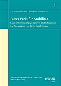 Fairer Preis Fur Mobilitat: Strassenbenutzungsgebuhren ALS Instrument Zur Steuerung Von Verkehrsstromen (Paperback)