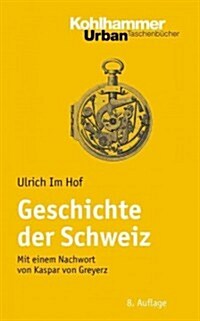 Geschichte Der Schweiz: Mit Einem Nachwort Von Kaspar Von Greyerz (Paperback, 8)