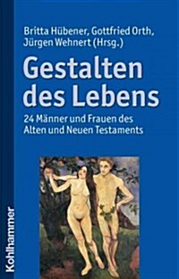 Gestalten Des Lebens: 24 Manner Und Frauen Des Alten Und Neuen Testaments (Paperback)