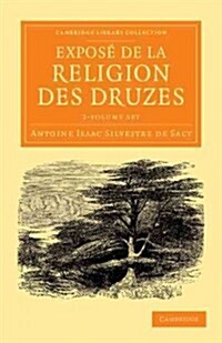 Expose de la religion des Druzes 2 Volume Set : Tire des livres religieux de cette secte, et precede dune introduction et de la vie du khalife Hakem- (Package)