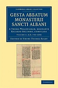 Gesta abbatum monasterii Sancti Albani : A Thoma Walsingham, regnante Ricardo Secundo, compilata (Paperback)