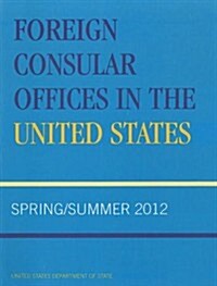 Foreign Consular Offices in the United States: Spring/Summer (Paperback, 2012)