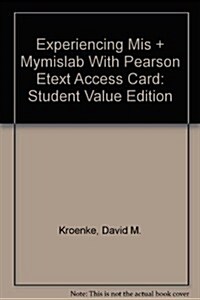 Experiencing Mis + Mymislab With Pearson Etext Access Card (Paperback, Pass Code, 3rd)