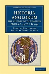 Historia Anglorum. The History of the English from AC 55 to AD 1154 : In Eight Books (Paperback)