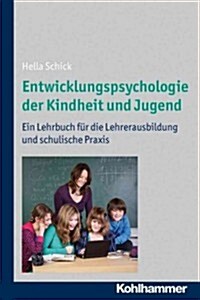 Entwicklungspsychologie Der Kindheit Und Jugend: Ein Lehrbuch Fur Die Lehrerausbildung Und Schulische Praxis (Paperback)