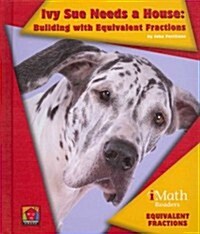 Ivy Sue Needs a House: Building with Equivalent Fractions (Library Binding)