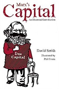 Marxs Capital Illustrated: An Illustrated Introduction (Paperback)