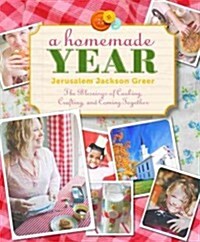 A Homemade Year: The Blessings of Cooking, Crafting, and Coming Together (Paperback)