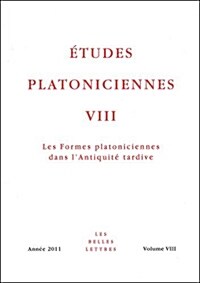 Etudes Platoniciennes VIII: Les Formes Platoniciennes Dans LAntiquite Tardive (Paperback)
