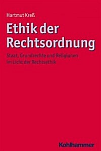 Ethik Der Rechtsordnung: Staat, Grundrechte Und Religionen Im Licht Der Rechtsethik (Paperback)
