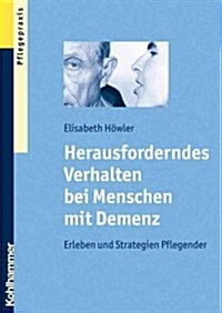 Herausforderndes Verhalten Bei Menschen Mit Demenz: Erleben Und Strategien Pflegender (Paperback)