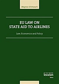 Eu Law on State Aid on Airlines: Law, Economics and Policy (Hardcover)