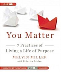 You Matter: 7 Practices of Living a Life of Purpose (Audio CD)