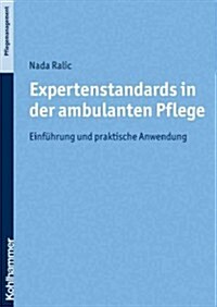 Expertenstandards in Der Ambulanten Pflege: Ein Handbuch Fur Die Pflegepraxis (Paperback)