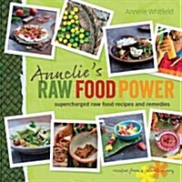 Annelies Raw Food Power: Supercharged Raw Food Recipes and Remedies (Paperback)