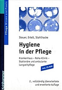 Hygiene in Der Pflege: Krankenhaus - Reha-Klinik - Stationare Und Ambulante Langzeitpflege (Hardcover, 2, 2., Vollstandig)