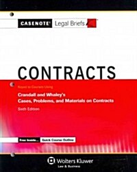 Casenote Legal Briefs: Contracts, Keyed to Crandall and Whaley, 10th Edition (Paperback)