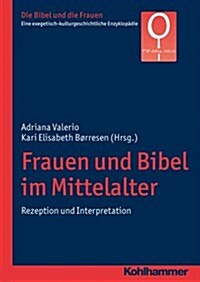 Frauen Und Bibel Im Mittelalter: Rezeption Und Interpretation (Paperback)