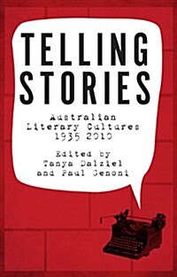 Telling Stories: Australian Life and Literature, 1935-2012 (Paperback)