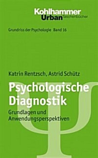 Psychologische Diagnostik: Grundlagen Und Anwendungsperspektiven (Paperback)