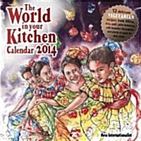 The World in Your Kitchen Calendar 2014 (Calendar)