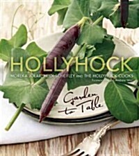 Hollyhock: Garden to Table (Paperback)
