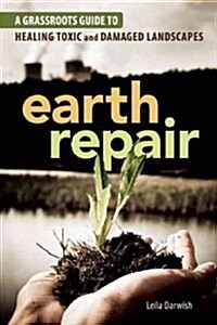 Earth Repair: A Grassroots Guide to Healing Toxic and Damaged Landscapes (Paperback)