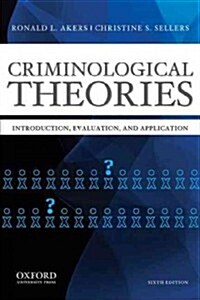 Criminological Theories: Introduction, Evaluation, and Application (Paperback, 6)