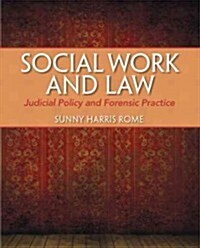 Social Work and Law: Judicial Policy and Forensic Practice (Paperback)