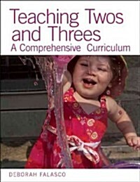 Teaching Twos and Threes: A Comprehensive Curriculum (Paperback)