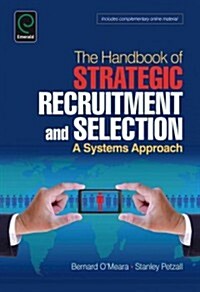 Handbook of Strategic Recruitment and Selection : A Systems Approach (Hardcover)