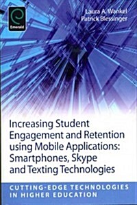 Increasing Student Engagement and Retention Using Mobile Applications : Smartphones, Skype and Texting Technologies (Paperback)