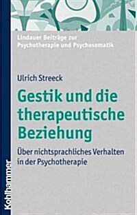 Gestik Und Die Therapeutische Beziehung: Uber Nichtsprachliches Verhalten in Der Psychotherapie (Paperback)