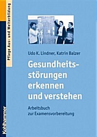 Gesundheitsstorungen Erkennen Und Verstehen: Arbeitsbuch Zur Examensvorbereitung (Paperback)