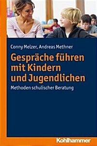 Gesprache Fuhren Mit Kindern Und Jugendlichen: Methoden Schulischer Beratung (Paperback)