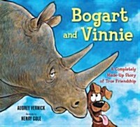 Bogart and Vinnie: A Completely Made-Up Story of True Friendship (Hardcover)