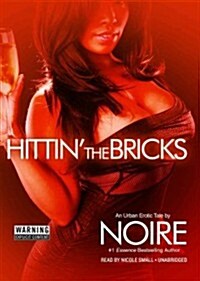 Hittin the Bricks: An Urban Erotic Tale (Audio CD)