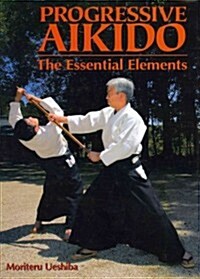 Progressive Aikido: The Essential Elements (Hardcover)